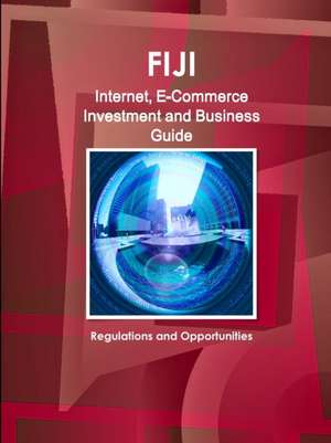 Fiji Internet, E-Commerce Investment and Business Guide de Inc. Ibp