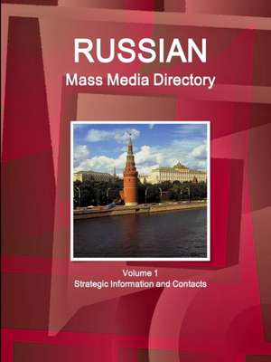 Russian Mass Media Directory Volume 1 Strategic Information and Contacts de Inc Ibp