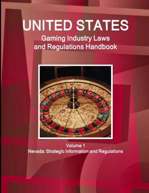 US Gaming Industry Laws and Regulations Handbook Volume 1 Nevada de Inc. Ibp