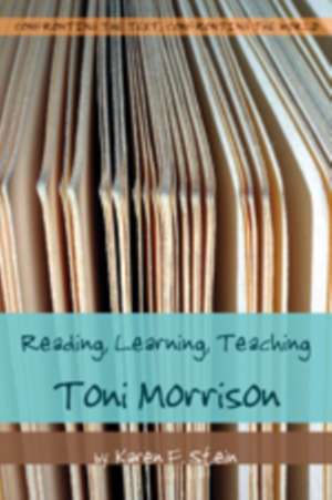 Reading, Learning, Teaching Toni Morrison de Karen F. Stein