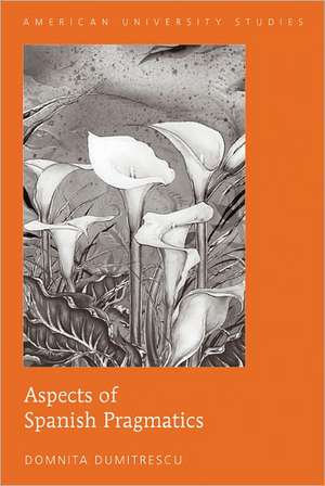 Aspects of Spanish Pragmatics de Domnita Dumitrescu