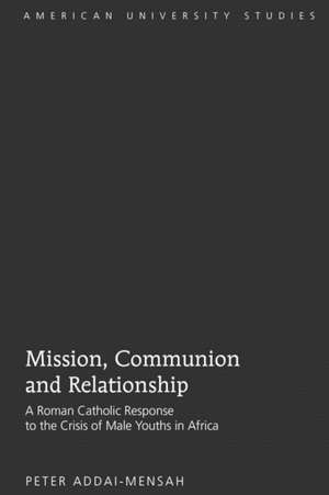 Mission, Communion and Relationship de Peter Addai-Mensah