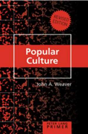 Popular Culture Primer de John A. Weaver