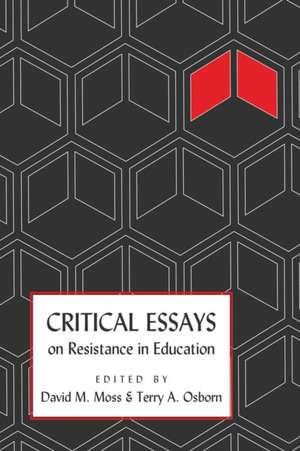 Critical Essays on Resistance in Education de David M. Moss