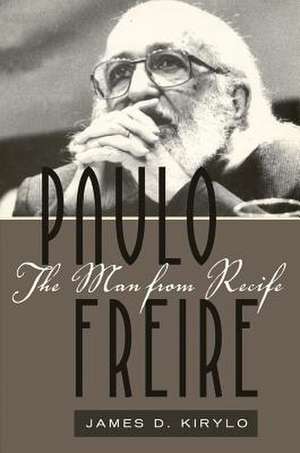 Paulo Freire de James D. Kirylo