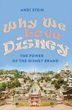 Why We Love Disney de Andi Stein