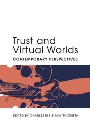 Trust and Virtual Worlds de Charles M. Ess