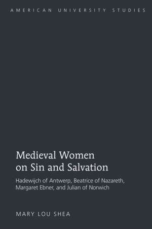 Medieval Women on Sin and Salvation de Mary Lou Shea