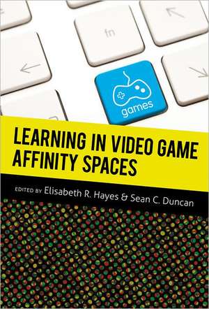 Learning in Video Game Affinity Spaces de Elisabeth R. Hayes