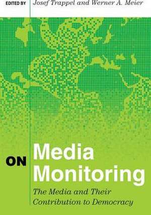 On Media Monitoring: The Media and Their Contribution to Democracy de Josef Trappel