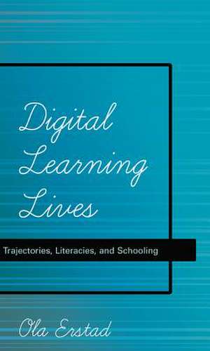 Digital Learning Lives de Ola Erstad