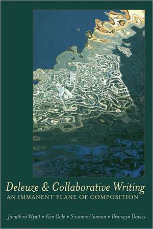 Deleuze and Collaborative Writing de Jonathan Wyatt