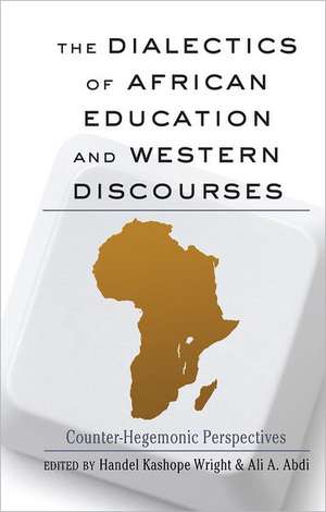 The Dialectics of African and Western Knowledge Construction: Counter Hegemonic Perspectives de Handel Kashope Wright