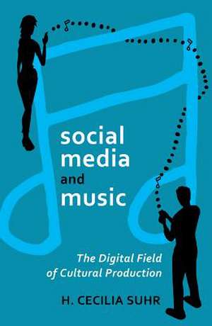 Social Media and Music de H. Cecilia Suhr