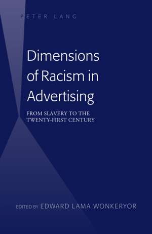 Dimensions of Racism in Advertising de Edward Lama Wonkeryor