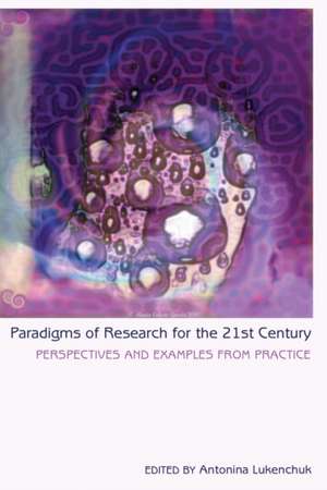 Paradigms of Research for the 21st Century de Antonina Lukenchuk