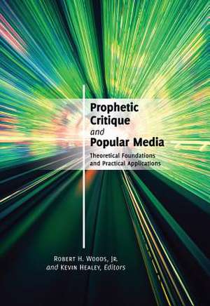 Prophetic Critique and Popular Media de Jr. Robert H. Woods