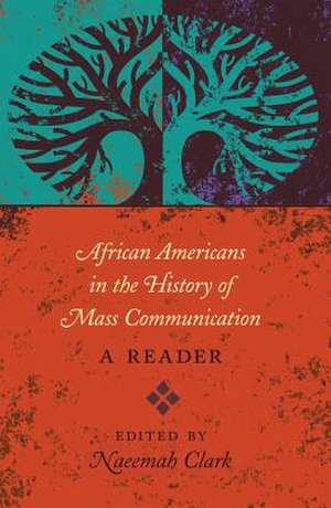 African Americans in the History of Mass Communication de Naeemah Clark