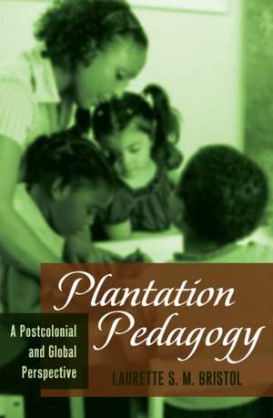 Plantation Pedagogy de Laurette S. M. Bristol