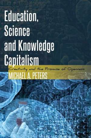 Education, Science and Knowledge Capitalism de Michael A. Peters