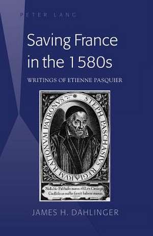 Saving France in the 1580s de James H. Dahlinger