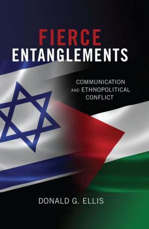 Fierce Entanglements de Donald G. Ellis