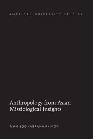 Anthropology from Asian Missiological Insights de Man Soo Mok