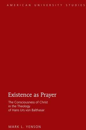 Existence as Prayer de Mark L. Yenson