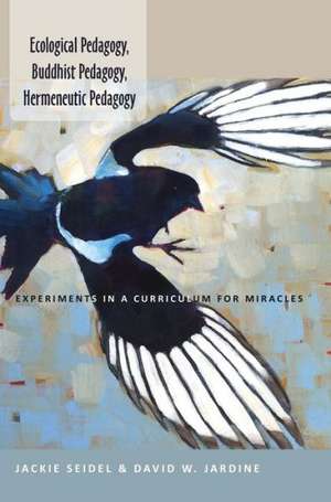 Ecological Pedagogy, Buddhist Pedagogy, Hermeneutic Pedagogy de Jackie Seidel