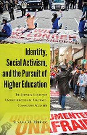 Identity, Social Activism, and the Pursuit of Higher Education de Susana M. Muñoz