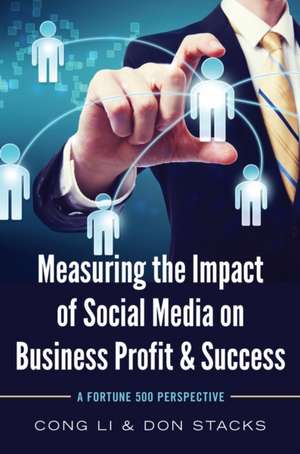 Measuring the Impact of Social Media on Business Profit and Success de Cong Li