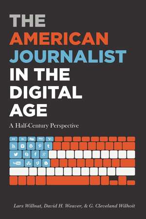 The American Journalist in the Digital Age de G. Cleveland Wilhoit