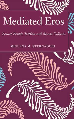 Mediated Eros de Miglena M. Sternadori