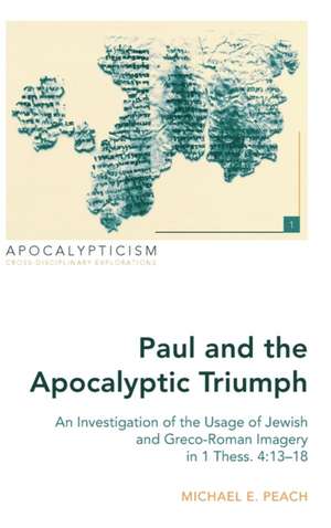 Paul and the Apocalyptic Triumph de Michael E. Peach