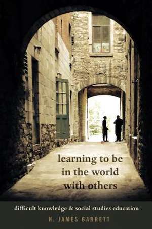 Learning to Be in the World with Others de Garrett, H. James