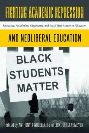 Fighting Academic Repression and Neoliberal Education de Anthony J. Nocella