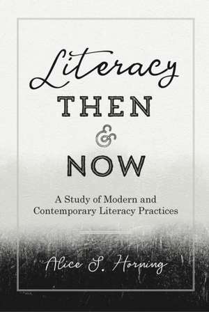 Literacy Then and Now de Alice S. Horning