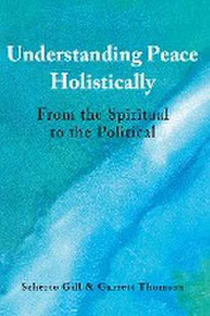 Gill, S: Understanding Peace Holistically