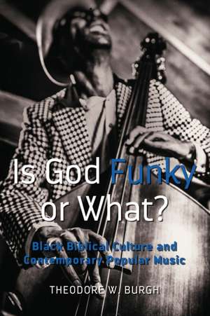 Is God Funky or What? de Theodore W. Burgh