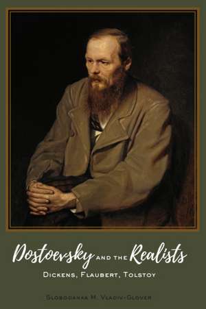 Dostoevsky and the Realists de Slobodanka M. Vladiv-Glover