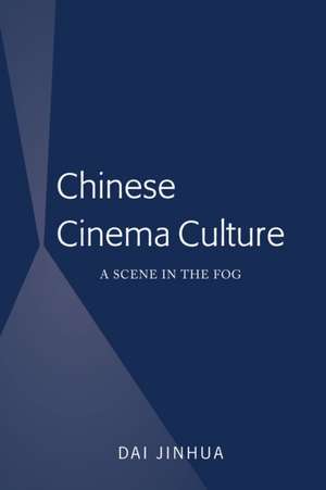 Chinese Cinema Culture de Dai Jinhua