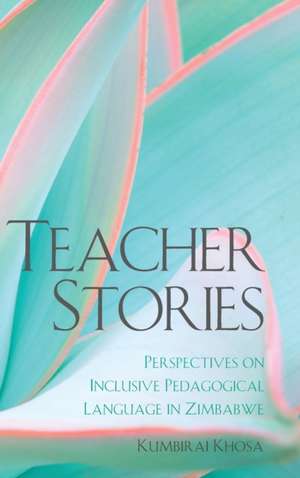 Teacher Stories de Kumbirai Khosa