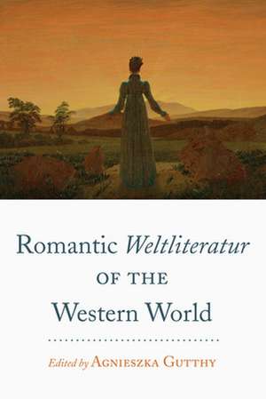 Romantic <i>Weltliteratur" of the Western World