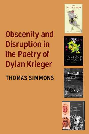 Obscenity and Disruption in the Poetry of Dylan Krieger de Thomas Simmons