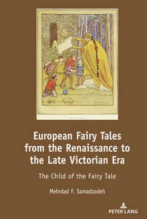 European Fairy Tales from the Renaissance to the Late Victorian Era de Mehrdad F. Samadzadeh