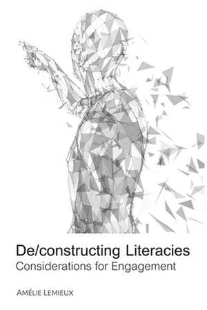 De/constructing Literacies de Amelie Lemieux