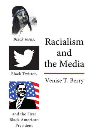 Racialism and the Media de Venise T. Berry