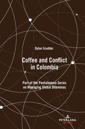 Coffee and Conflict in Colombia de Dylan Scudder