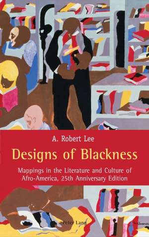 Designs of Blackness de A. Robert Lee