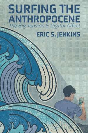 Surfing the Anthropocene de Eric S. Jenkins